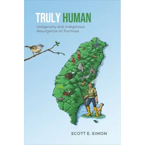 Truly Human: Indigeneity and Indigenous Resurgence on Formosa
