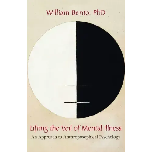 Lifting the Veil of Mental Illness: An Approach to Anthroposophical Psychology
