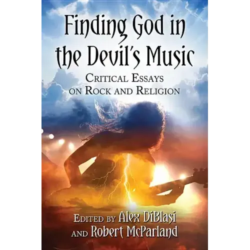 Finding God in the Devil's Music: Critical Essays on Rock and Religion
