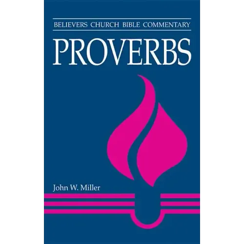 Proverbs: Believers Church Bible Commentary