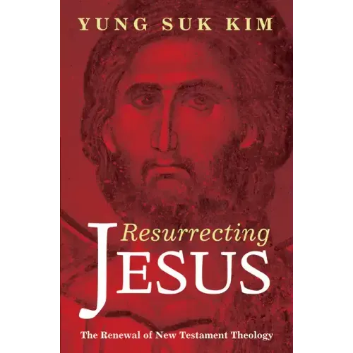 Resurrecting Jesus: The Renewal of New Testament Theology