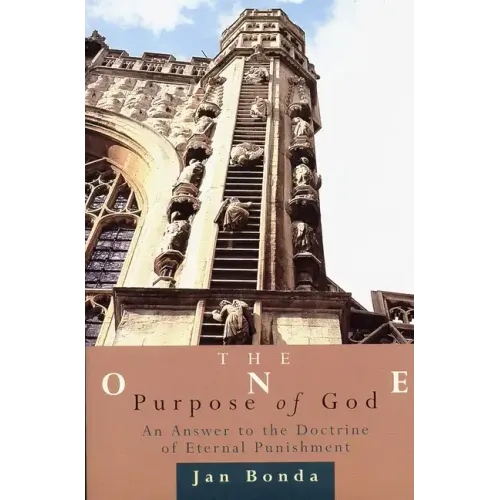 The One Purpose of God: An Answer to the Doctrine of Eternal Punishment