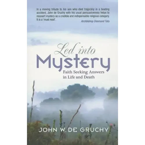 Led Into Mystery: Faith Seeking Answers in Life and Death