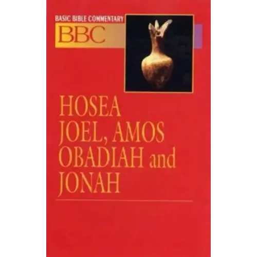 Basic Bible Commentary Hosea, Joel, Amos, Obadiah and Jonah