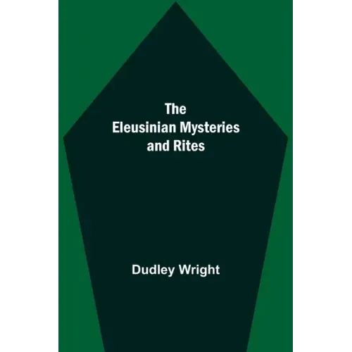 The Eleusinian Mysteries and Rites