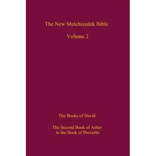 The New Melchizedek Bible, Volume 2: The Book of the Upright and the Books of David