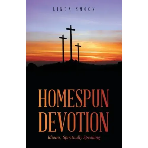 Homespun Devotion: Idioms, Spiritually Speaking