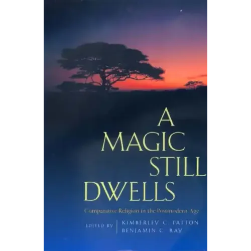A Magic Still Dwells: Comparative Religion in the Postmodern Age