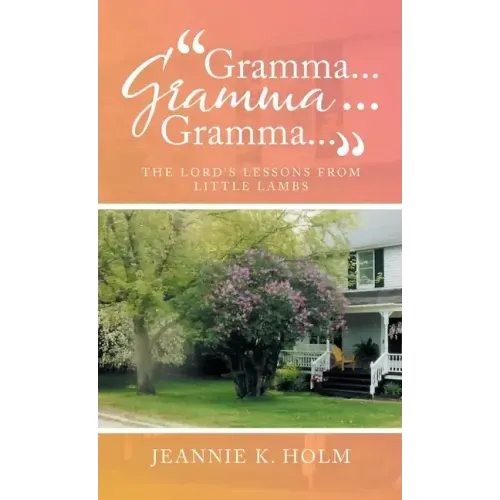 "Gramma... Gramma... Gramma...": The Lord's Lessons from Little Lambs