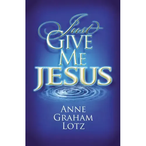 Just Give Me Jesus