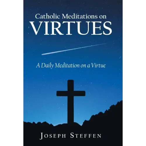 Catholic Meditations on Virtues: A Daily Meditation on a Virtue