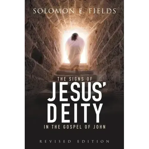 The Signs of Jesus' Deity in the Gospel of John: Revised Edition