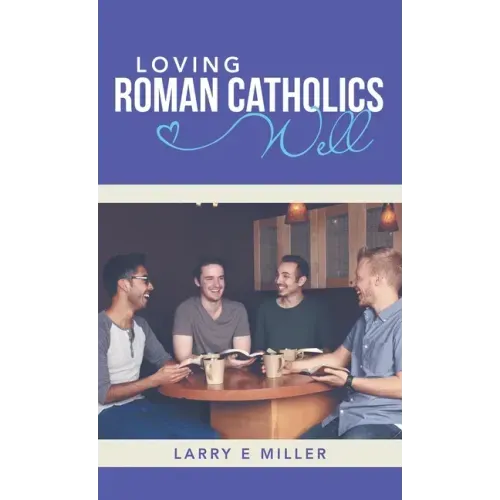 Loving Roman Catholics Well