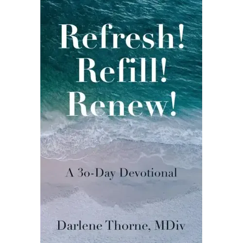Refresh! Refill! Renew!: A 30-Day Devotional