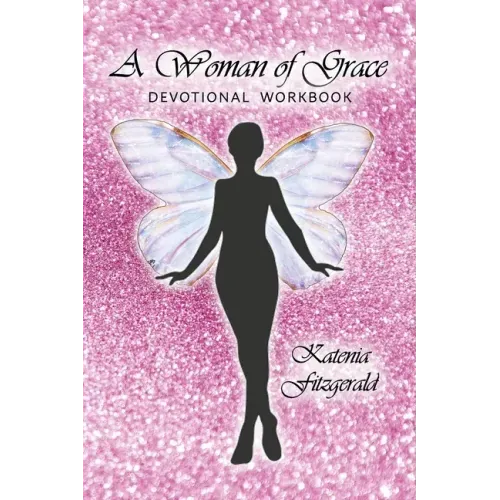 A Woman of Grace: Devotional Workbook