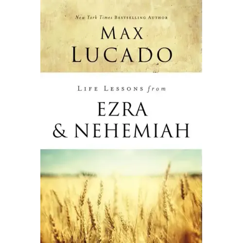 Life Lessons from Ezra and Nehemiah: Lessons in Leadership