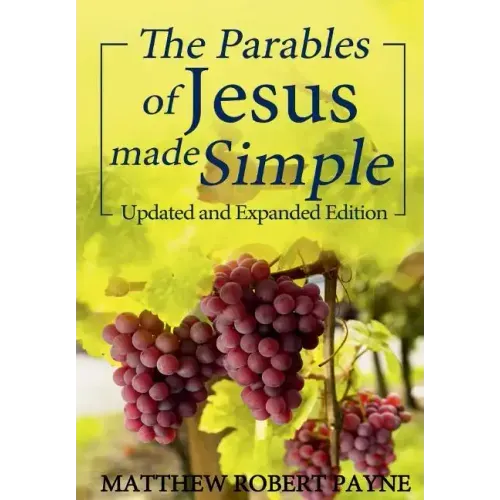 The Parables of Jesus Made Simple: Updated and Expanded Edition