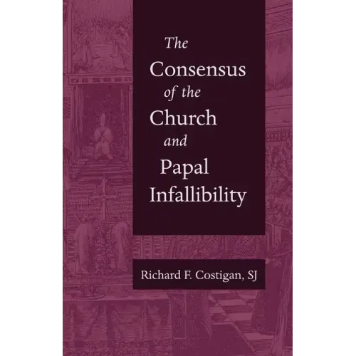 The Consensus of the Church and Papal Infallibility