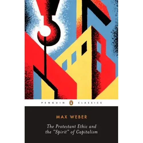 The Protestant Ethic and the "Spirit" of Capitalism and Other Writings