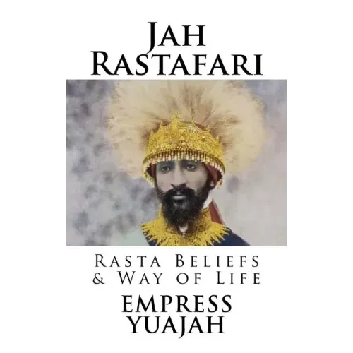 Jah Rastafari: Rasta beliefs & Way of life