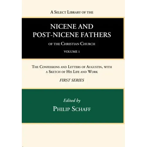 A Select Library of the Nicene and Post-Nicene Fathers of the Christian Church, First Series, Volume 1