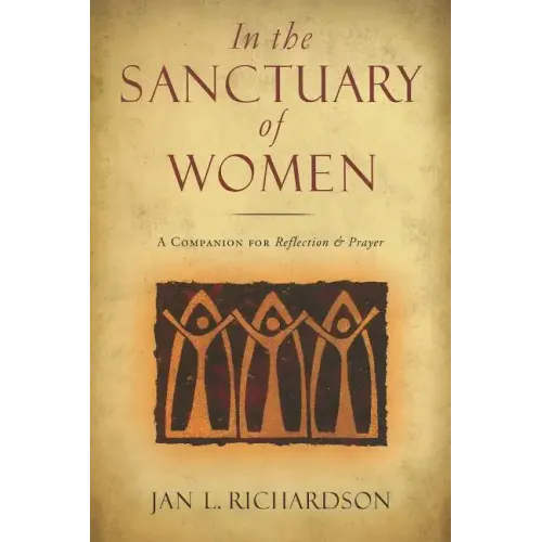In the Sanctuary of Women: A Companion for Reflection and Prayer