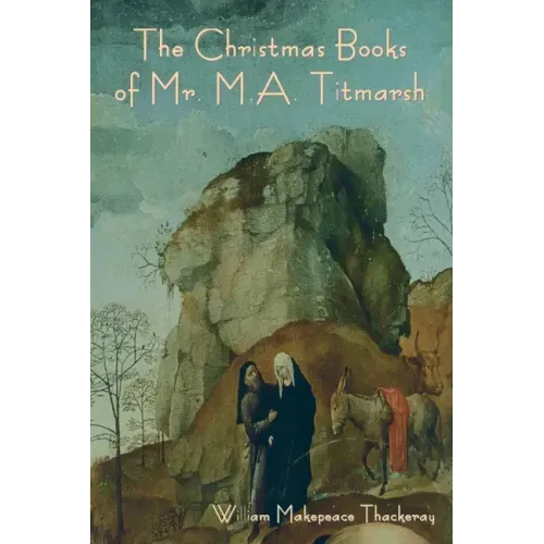 The Christmas Books of Mr. M.A. Titmarsh