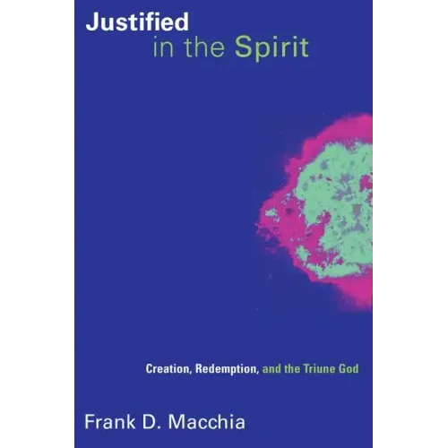 Justified in the Spirit: Creation, Redemption, and the Triune God