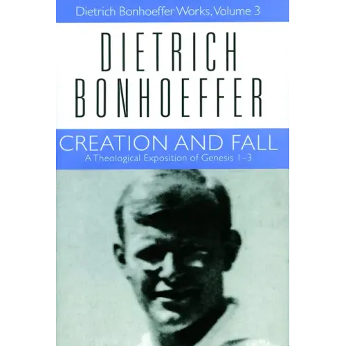 Creation and Fall: Dietrich Bonhoeffer Works, Volume 3