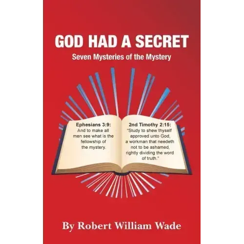 God Had A Secret: Seven Mysteries of the Mystery
