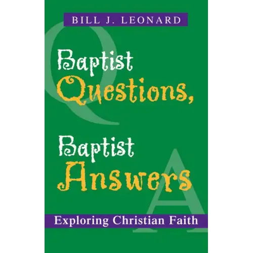 Baptist Questions, Baptist Answers: Exploring Christian Faith