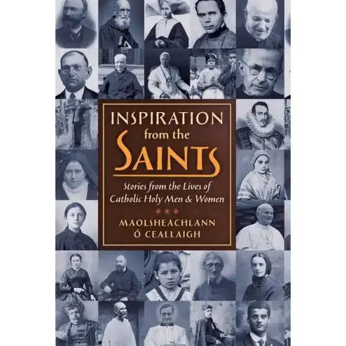 Inspiration from the Saints: Stories from the Lives of Catholic Holy Men and Women