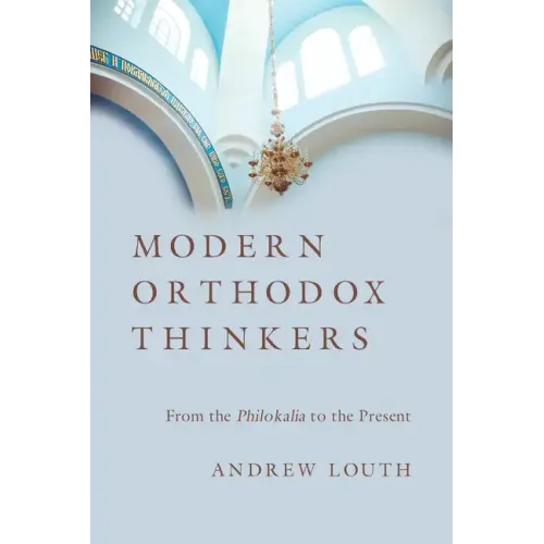 Modern Orthodox Thinkers: From the Philokalia to the Present