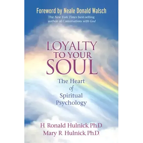 Loyalty to Your Soul: The Heart of Spiritual Psychology