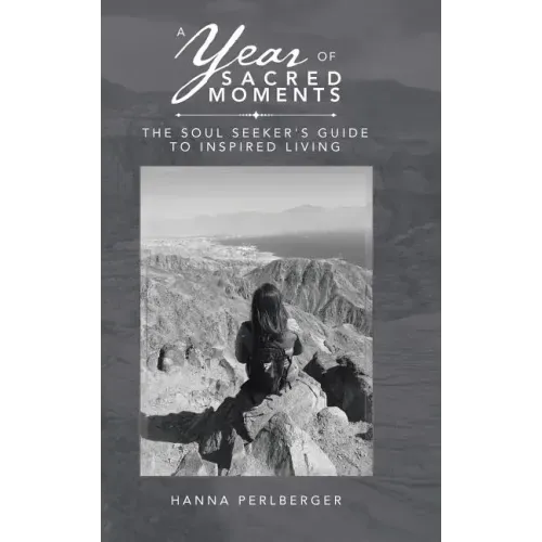 A Year of Sacred Moments: The Soul Seeker's Guide to Inspired Living