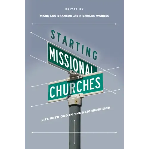 Starting Missional Churches: Life with God in the Neighborhood