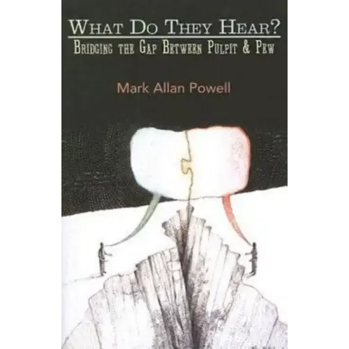 What Do They Hear?: Bridging the Gap Between Pulpit & Pew