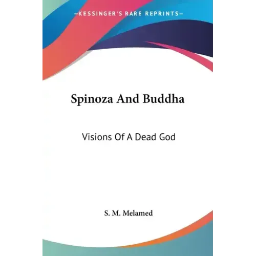 Spinoza And Buddha: Visions Of A Dead God