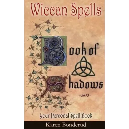 Wicca: Wiccan Spells: A Wiccan Book of Shadows! Your Personal Spell Book