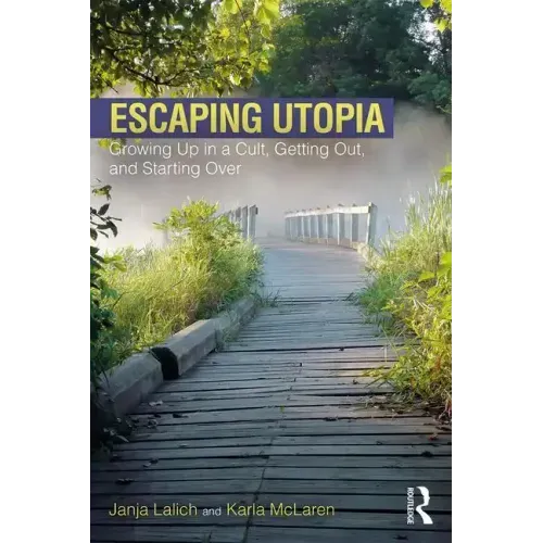 Escaping Utopia: Growing Up in a Cult, Getting Out, and Starting Over