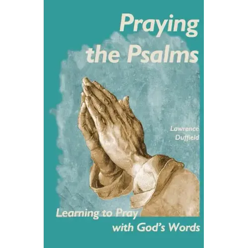 Praying the Psalms: Learning to Pray with God's Words
