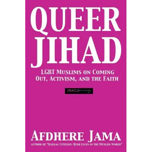 Queer Jihad: LGBT Muslims on Coming Out, Activism, and the Faith