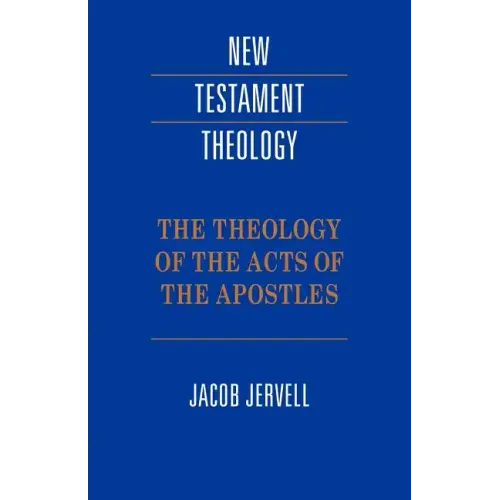 The Theology of the Acts of the Apostles