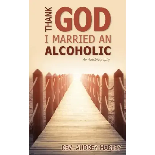 Thank God I Married an Alcoholic