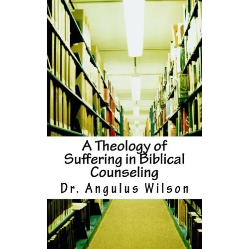 A Theology of Suffering in Biblical Counseling