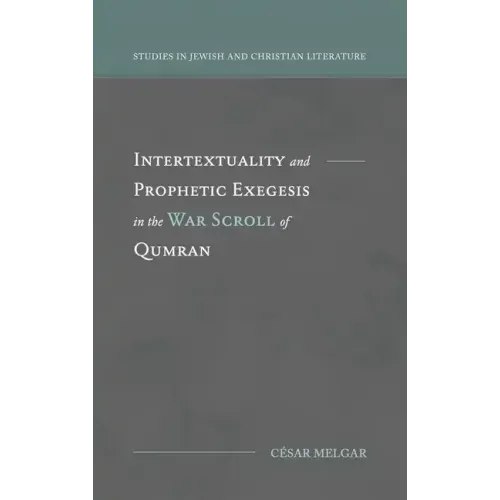 Intertextuality and Prophetic Exegesis in the War Scroll of Qumran