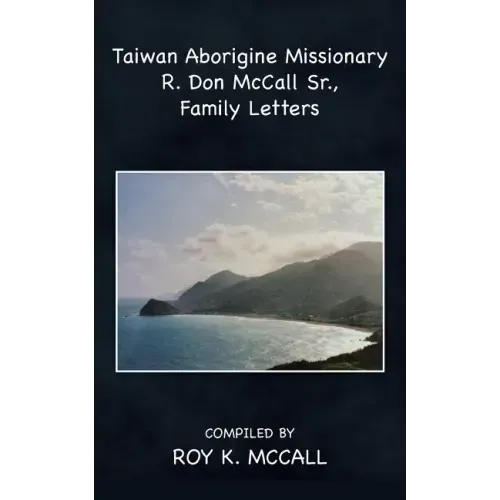 Taiwan Aborigine Missionary R. Don Mccall Sr., Family Letters