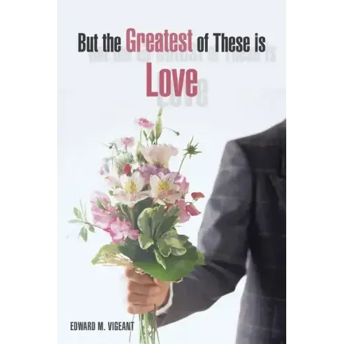 But the Greatest of These Is Love