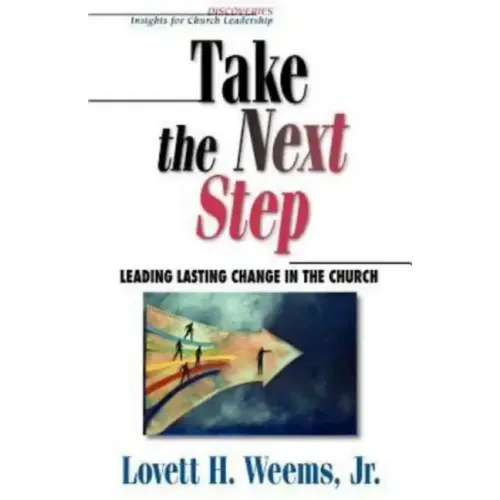 Take the Next Step: Leading Lasting Change in the Church