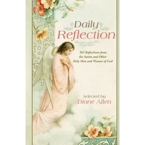 Daily Reflection: 365 Reflections from the Saints and Other Holy Men and Women of God
